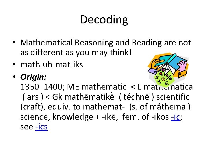 Decoding • Mathematical Reasoning and Reading are not as different as you may think!