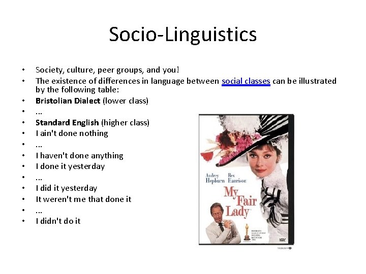 Socio-Linguistics • • • • Society, culture, peer groups, and you! The existence of
