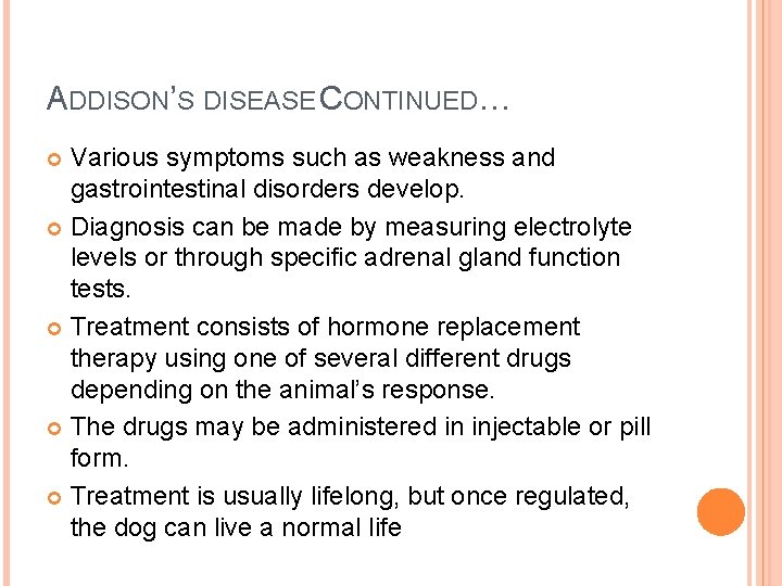 ADDISON’S DISEASE CONTINUED… Various symptoms such as weakness and gastrointestinal disorders develop. Diagnosis can