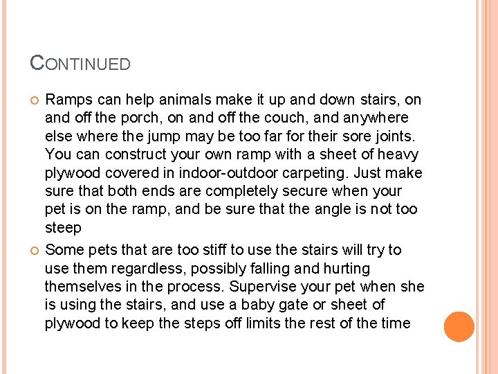 CONTINUED Ramps can help animals make it up and down stairs, on and off