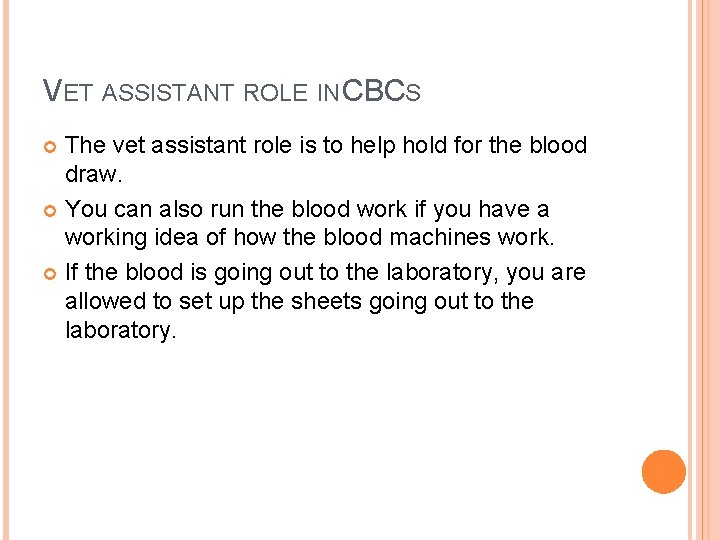 VET ASSISTANT ROLE IN CBCS The vet assistant role is to help hold for