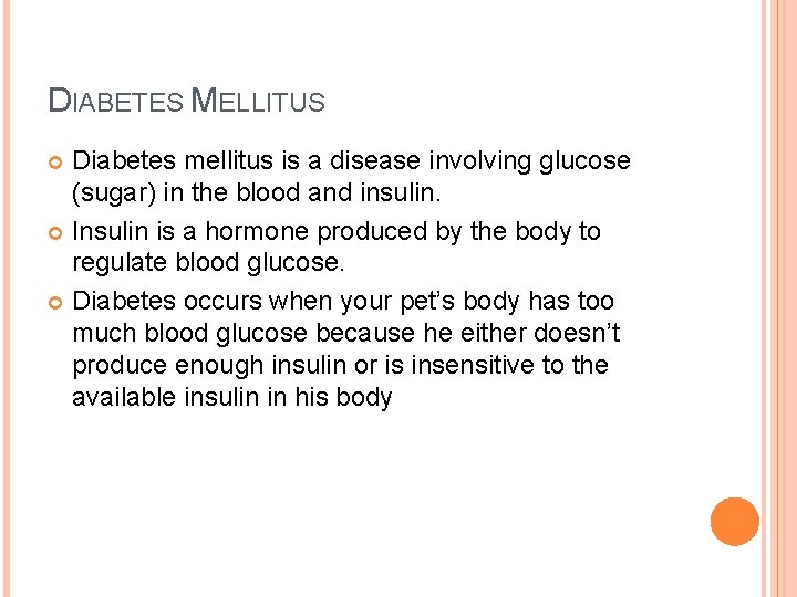 DIABETES MELLITUS Diabetes mellitus is a disease involving glucose (sugar) in the blood and