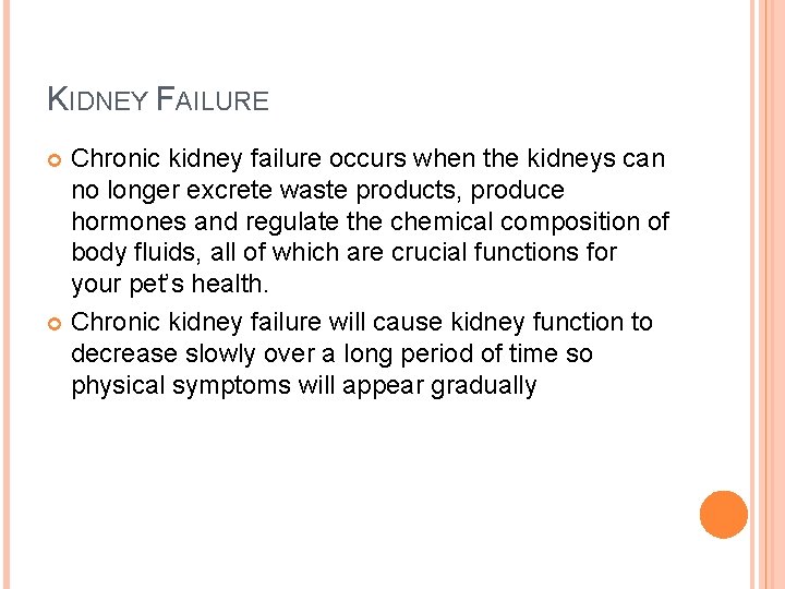 KIDNEY FAILURE Chronic kidney failure occurs when the kidneys can no longer excrete waste