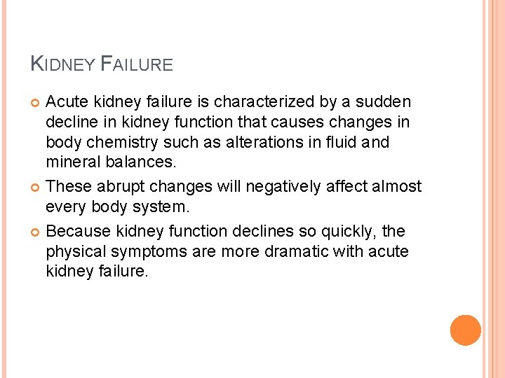 KIDNEY FAILURE Acute kidney failure is characterized by a sudden decline in kidney function