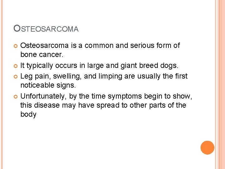 OSTEOSARCOMA Osteosarcoma is a common and serious form of bone cancer. It typically occurs
