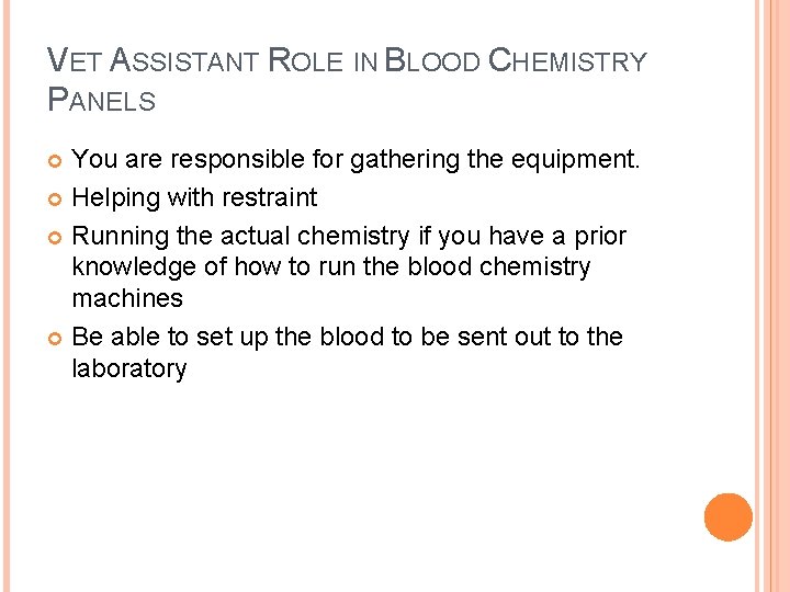 VET ASSISTANT ROLE IN BLOOD CHEMISTRY PANELS You are responsible for gathering the equipment.