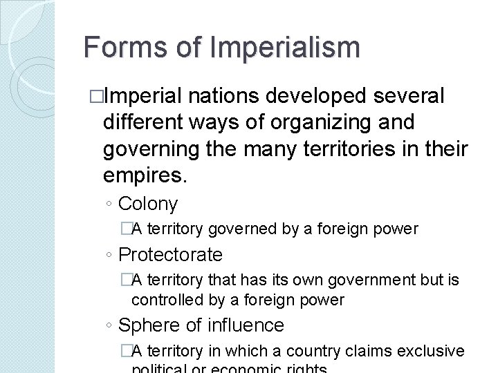 Forms of Imperialism �Imperial nations developed several different ways of organizing and governing the Forms of Imperialism �Imperial nations developed several different ways of organizing and governing the