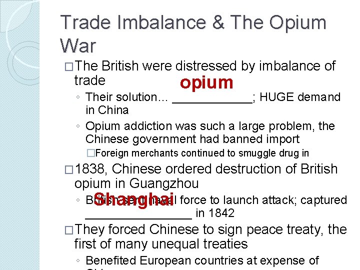 Trade Imbalance & The Opium War �The British were distressed by imbalance of trade Trade Imbalance & The Opium War �The British were distressed by imbalance of trade