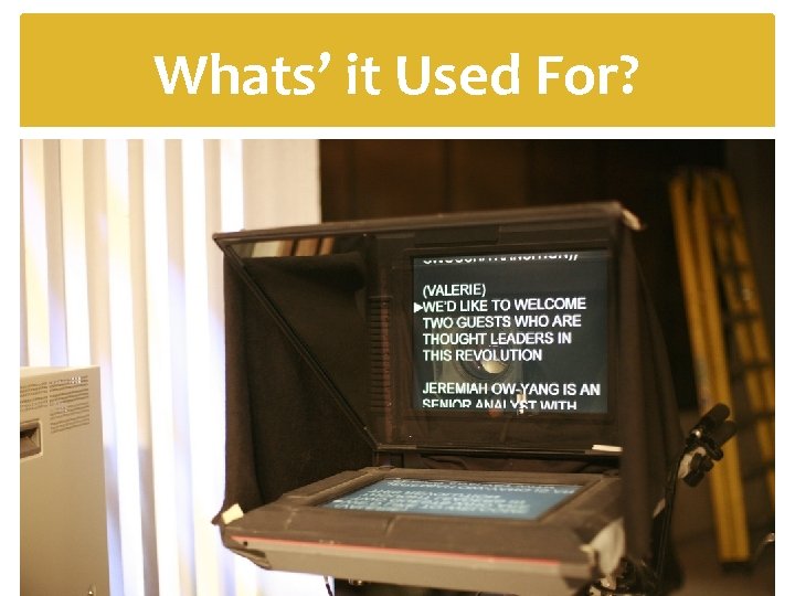 Whats’ it Used For? 