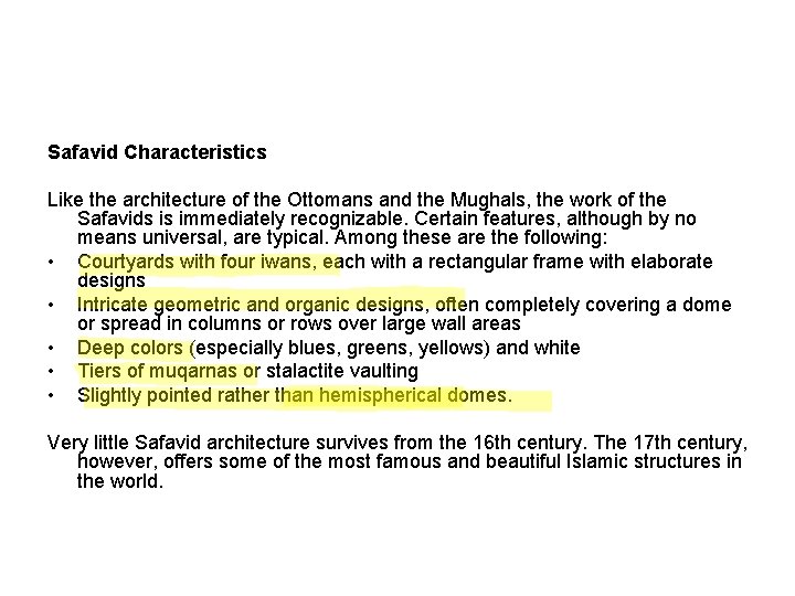Safavid Characteristics Like the architecture of the Ottomans and the Mughals, the work of