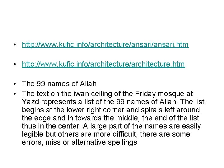  • http: //www. kufic. info/architecture/ansari. htm • http: //www. kufic. info/architecture. htm •