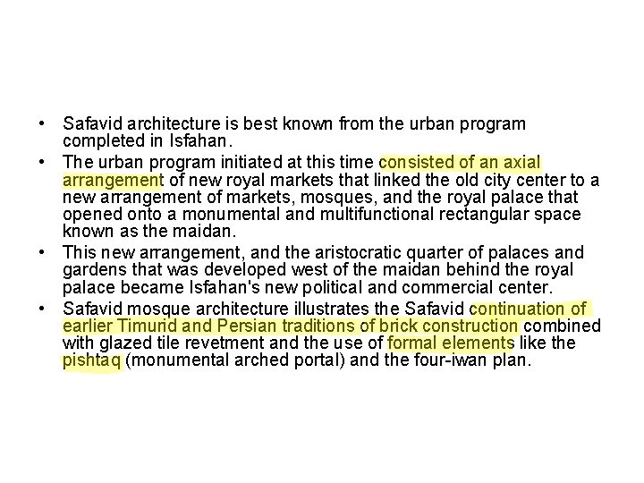  • Safavid architecture is best known from the urban program completed in Isfahan.