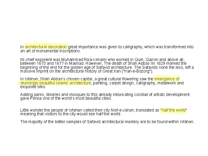 In architectural decoration great importance was given to calligraphy, which was transformed into an