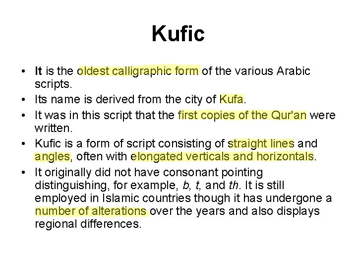 Kufic • It is the oldest calligraphic form of the various Arabic scripts. •