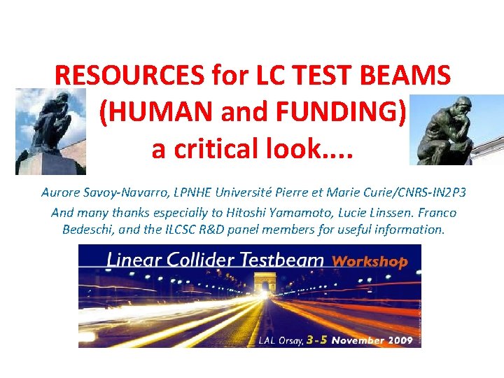 RESOURCES for LC TEST BEAMS (HUMAN and FUNDING) a critical look. . Aurore Savoy-Navarro,
