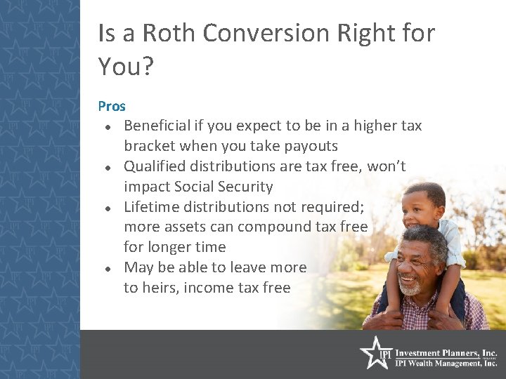 Is a Roth Conversion Right for You? Pros Beneficial if you expect to be