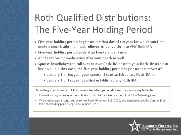 Roth Qualified Distributions: The Five-Year Holding Period Five-year holding period begins on the first