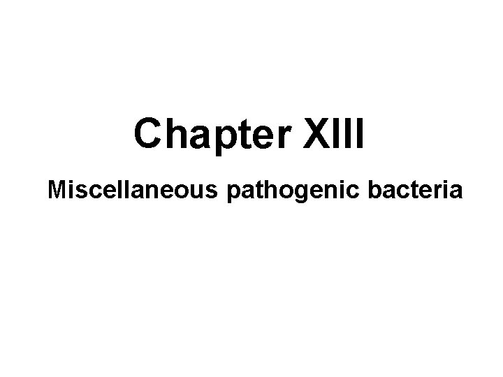 Chapter XIII Miscellaneous pathogenic bacteria 