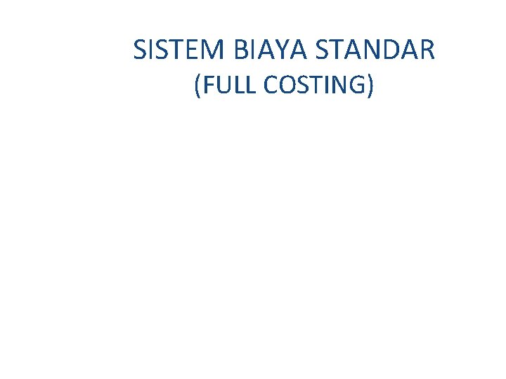SISTEM BIAYA STANDAR (FULL COSTING) 