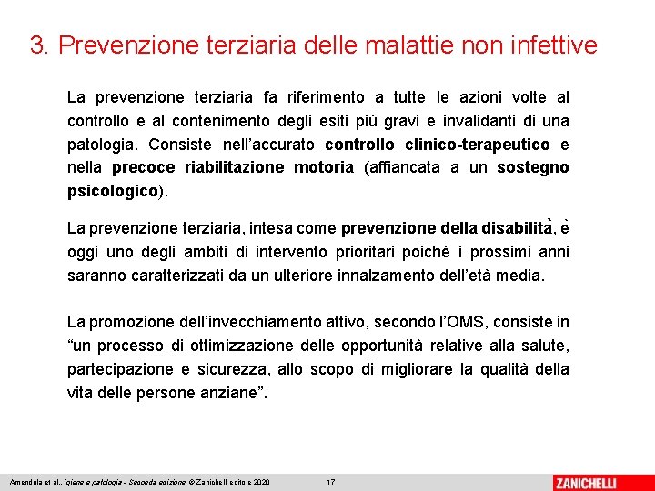 3. Prevenzione terziaria delle malattie non infettive La prevenzione terziaria fa riferimento a tutte