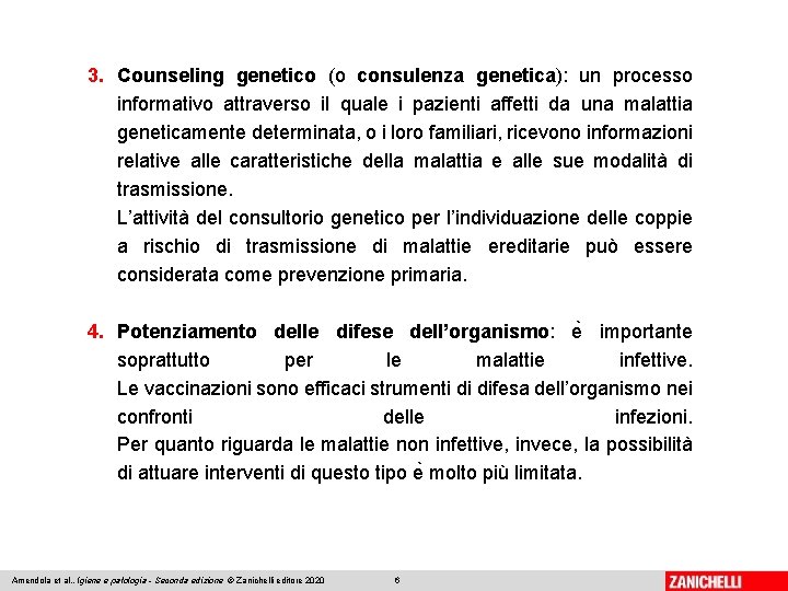 3. Counseling genetico (o consulenza genetica): un processo informativo attraverso il quale i pazienti