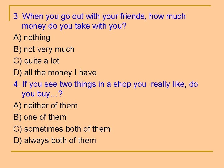 3. When you go out with your friends, how much money do you take 3. When you go out with your friends, how much money do you take