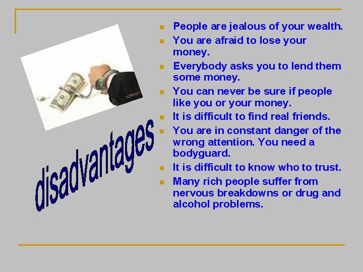 n n n n People are jealous of your wealth. You are afraid to n n n n People are jealous of your wealth. You are afraid to