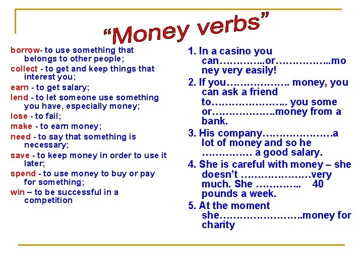 borrow- to use something that belongs to other people; collect - to get and borrow- to use something that belongs to other people; collect - to get and