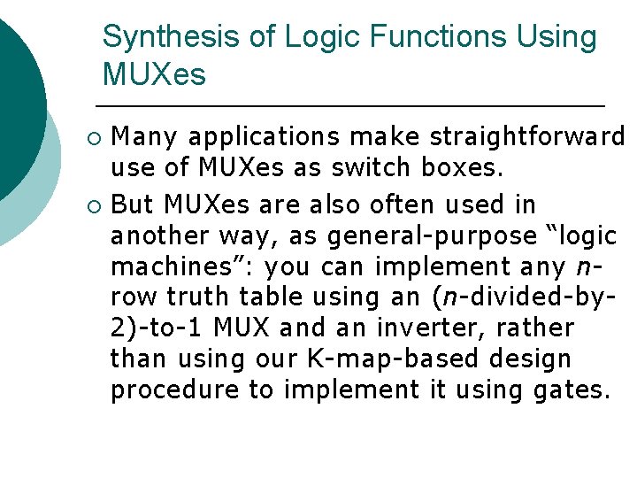 Synthesis of Logic Functions Using MUXes Many applications make straightforward use of MUXes as