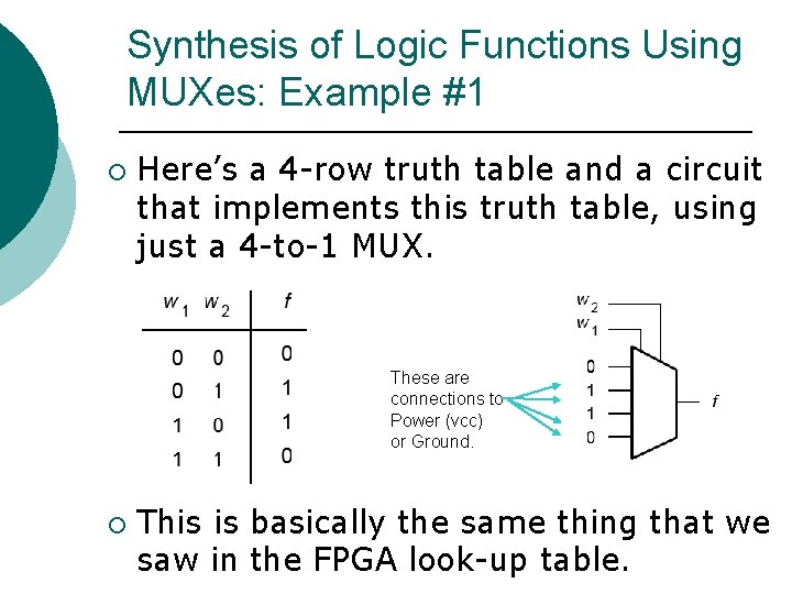 Synthesis of Logic Functions Using MUXes: Example #1 ¡ Here’s a 4 -row truth