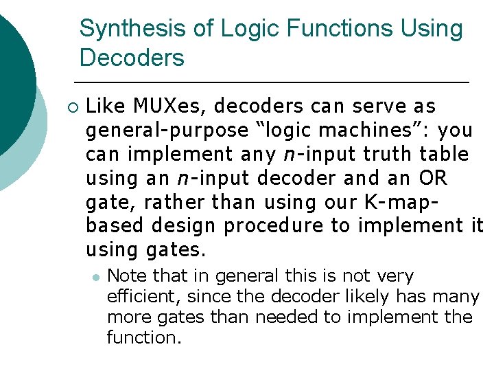 Synthesis of Logic Functions Using Decoders ¡ Like MUXes, decoders can serve as general-purpose