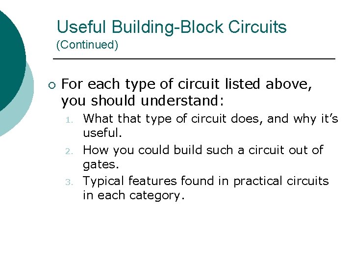 Useful Building-Block Circuits (Continued) ¡ For each type of circuit listed above, you should