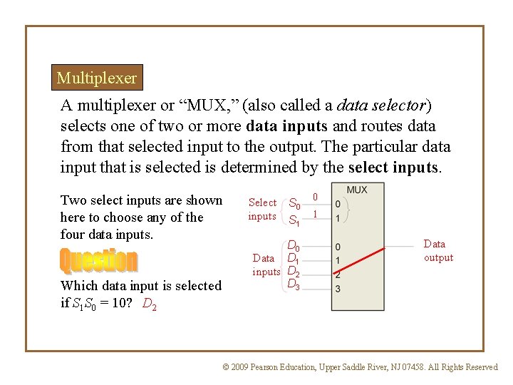 Multiplexer A multiplexer or “MUX, ” (also called a data selector) selects one of