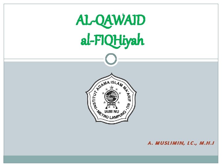 AL-QAWAID al-FIQHiyah A. MUSLIMIN, LC. , M. H. I 