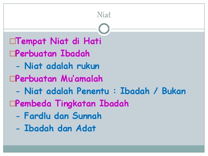 Niat �Tempat Niat di Hati �Perbuatan Ibadah - Niat adalah rukun �Perbuatan Mu’amalah -