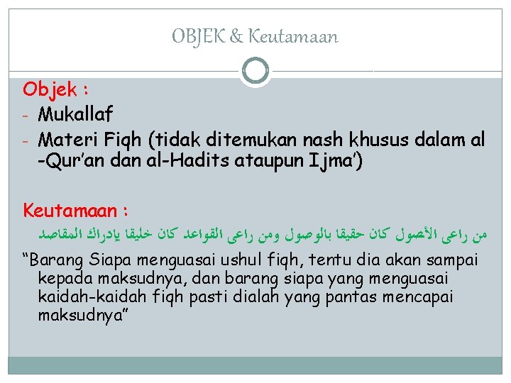 OBJEK & Keutamaan Objek : - Mukallaf - Materi Fiqh (tidak ditemukan nash khusus