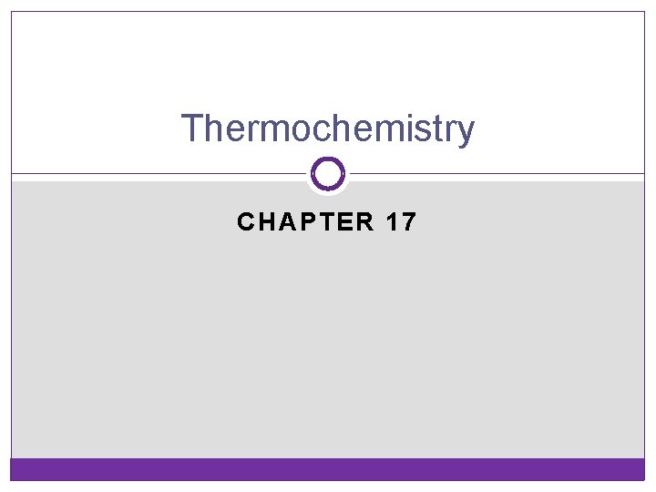 Thermochemistry CHAPTER 17 