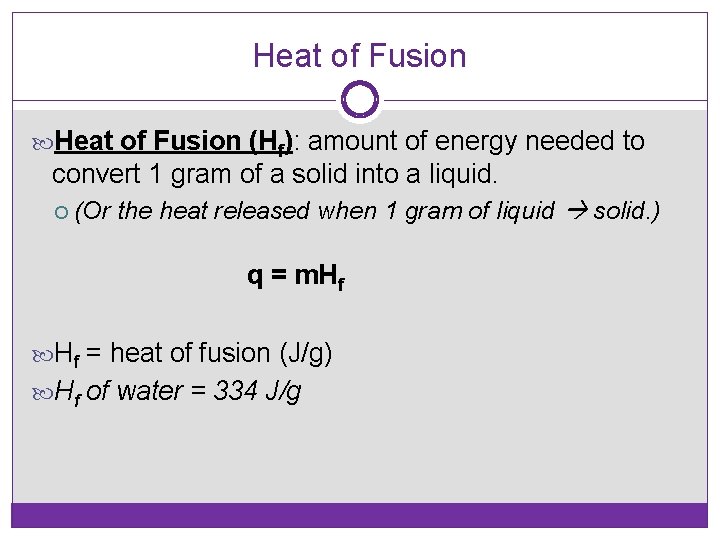 Heat of Fusion (Hf): amount of energy needed to convert 1 gram of a