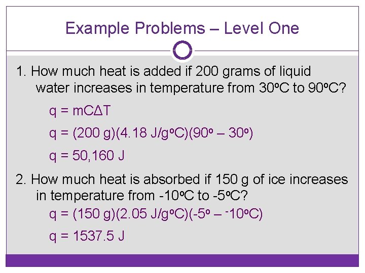 Example Problems – Level One 1. How much heat is added if 200 grams