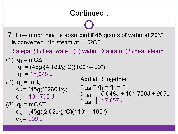 Continued… 7. How much heat is absorbed if 45 grams of water at 20