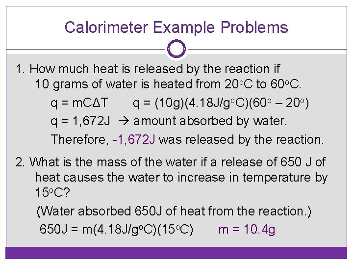 Calorimeter Example Problems 1. How much heat is released by the reaction if 10