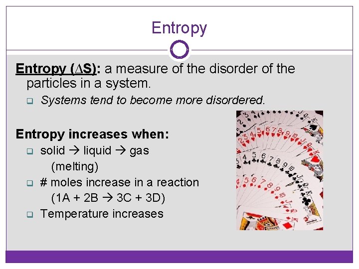 Entropy (∆S): a measure of the disorder of the particles in a system. q