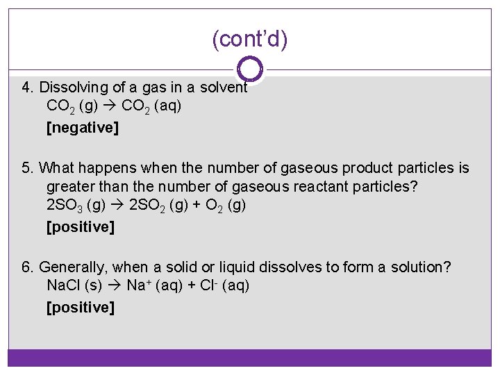 (cont’d) 4. Dissolving of a gas in a solvent CO 2 (g) CO 2
