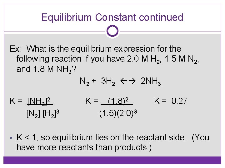 Equilibrium Constant continued Ex: What is the equilibrium expression for the following reaction if