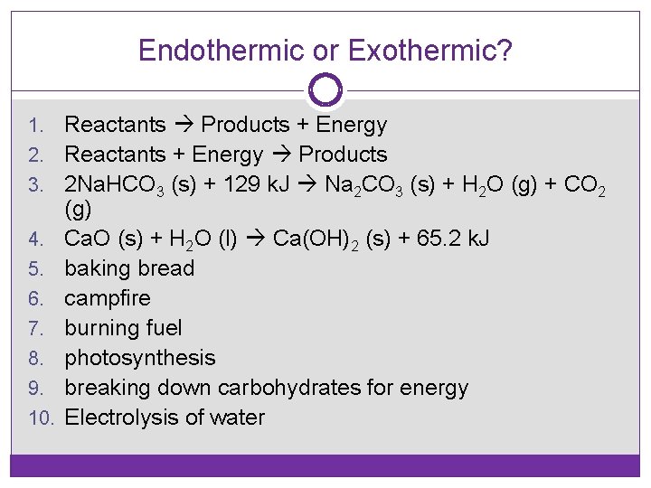 Endothermic or Exothermic? 1. 2. 3. 4. 5. 6. 7. 8. 9. 10. Reactants