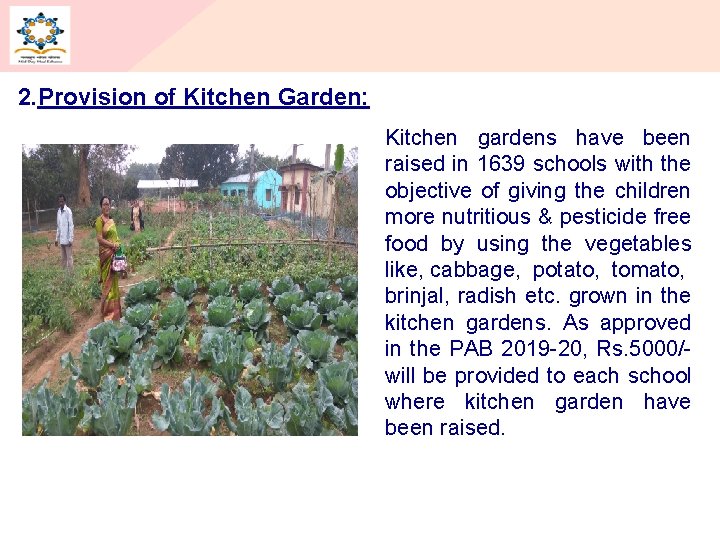 2. Provision of Kitchen Garden: 16 Kitchen gardens have been raised in 1639 schools