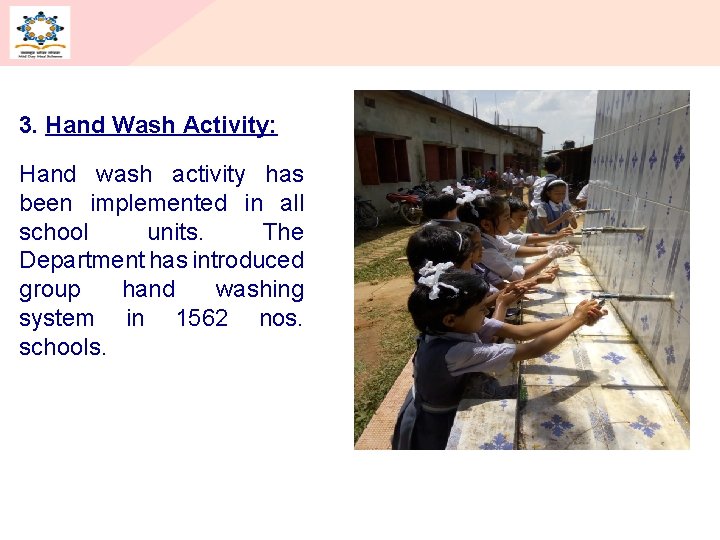 3. Hand Wash Activity: 17 Hand wash activity has been implemented in all school