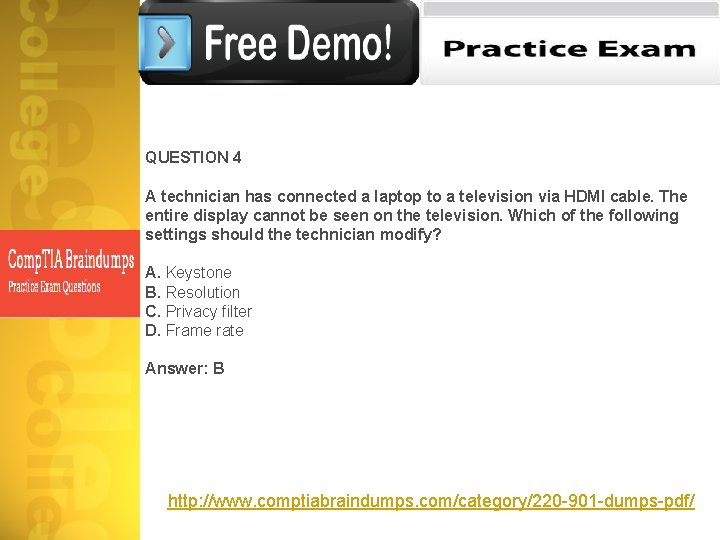 QUESTION 4 A technician has connected a laptop to a television via HDMI cable.