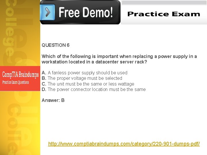 QUESTION 6 Which of the following is important when replacing a power supply in