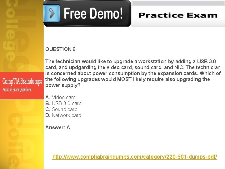 QUESTION 8 The technician would like to upgrade a workstation by adding a USB